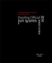 Cover image for Dazzling Official Jun Wares: From Museums and Collections Around the World