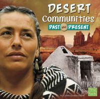 Cover image for Desert Communities Past and Present (Who Lived Here?)