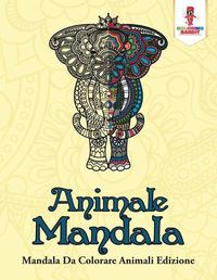 Cover image for Animale Mandala: Mandala Da Colorare Animali Edizione