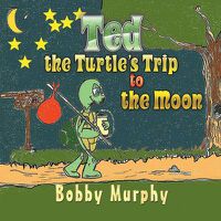 Cover image for Ted the Turtle's Trip to the Moon