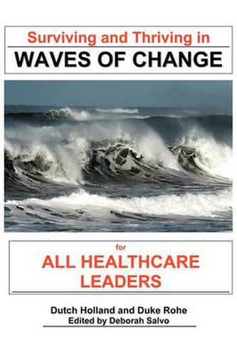 Cover image for Surviving and Thriving in Waves of Change: For Healthcare Leaders