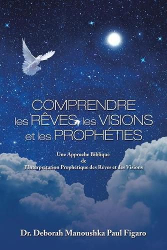 Comprendre Les Reves, Les Visions Et Les Propheties