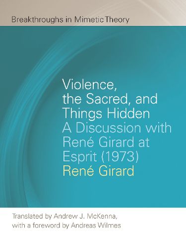 Cover image for Violence, the Sacred, and Things Hidden: A Discussion with Rene Girard at Esprit (1973)