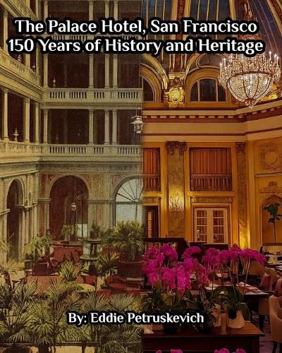 Cover image for The Palace Hotel, San Francisco - 150 Years of History and Heritage