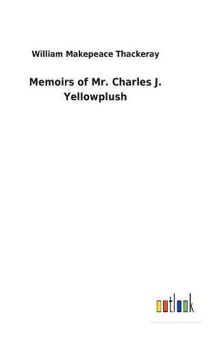 Cover image for Memoirs of Mr. Charles J. Yellowplush