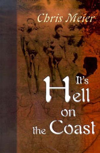 Cover image for It's Hell on the Coast: A True Story of Expatriate Life in Nigeria, West Africa, During the Civil War of the 1960's