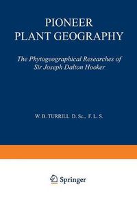 Cover image for Pioneer Plant Geography: The Phytogeographical Researches of Sir Joseph Dalton Hooker