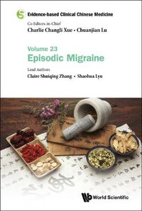 Cover image for Evidence-based Clinical Chinese Medicine - Volume 23: Episodic Migraine