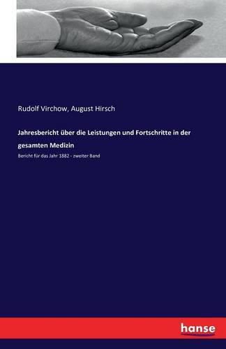 Jahresbericht uber die Leistungen und Fortschritte in der gesamten Medizin: Bericht fur das Jahr 1882 - zweiter Band