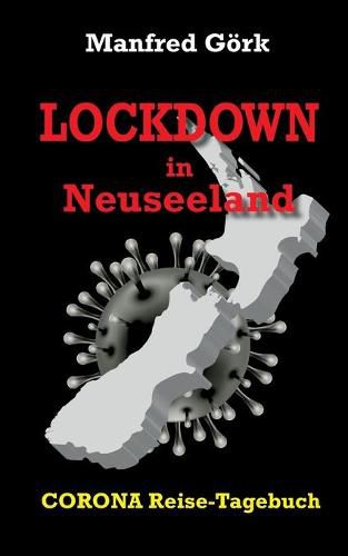 Lockdown in Neuseeland: CORONA-Reise-Tagebuch