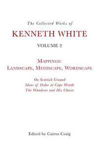 Cover image for The Collected Works of Kenneth White: Volume 2: the Opening of the Field