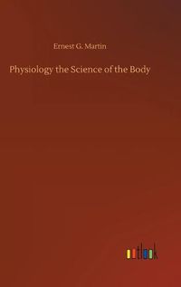 Cover image for Physiology the Science of the Body