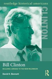 Cover image for Bill Clinton: Building a Bridge to the New Millennium