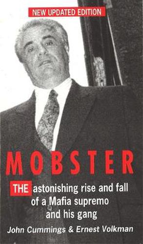 Cover image for Mobster: The Astonishing Rise and Fall of a Mafia Supremo and His Gang