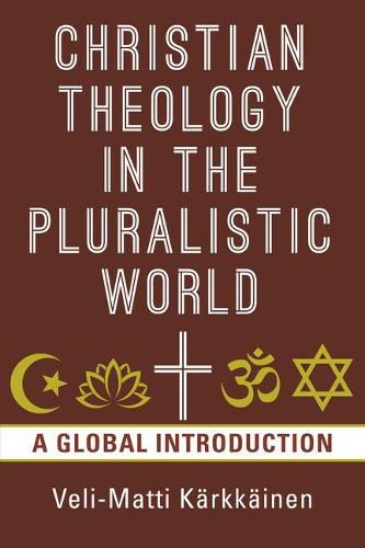 Christian Theology in the Pluralistic World: A Global Introduction