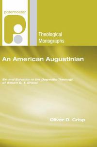 Cover image for An American Augustinian: Sin and Salvation in the Dogmatic Theology of William G. T. Shedd
