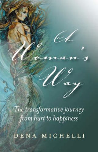 Cover image for Woman"s Way, A - The transformative journey from hurt to happiness