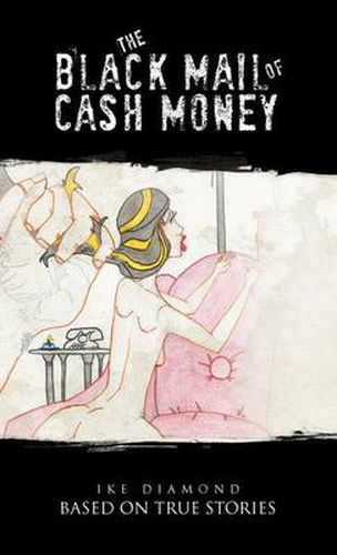 Cover image for The Black Mail of Cash Money: Based on True Stories