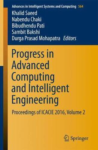 Cover image for Progress in Advanced Computing and Intelligent Engineering: Proceedings of ICACIE 2016, Volume 2