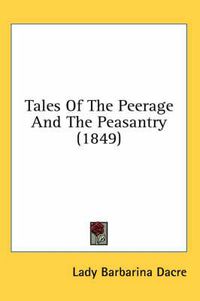 Cover image for Tales of the Peerage and the Peasantry (1849)