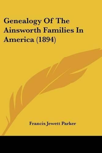 Cover image for Genealogy of the Ainsworth Families in America (1894)