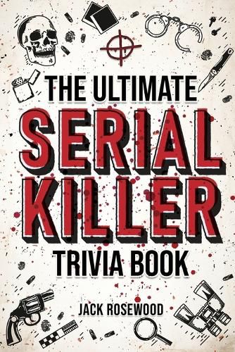 Cover image for The Ultimate Serial Killer Trivia Book