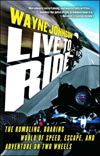 Cover image for Live to Ride: The Rumbling, Roaring World of Speed, Escape, and Adventure on Two Wheels