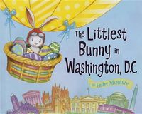 Cover image for The Littlest Bunny in Washington, D.C.: An Easter Adventure