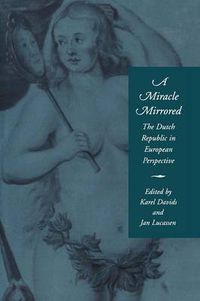 Cover image for A Miracle Mirrored: The Dutch Republic in European Perspective