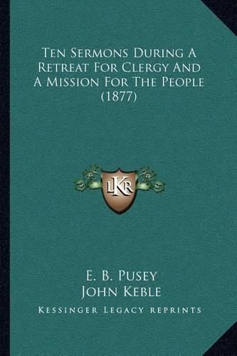 Ten Sermons During a Retreat for Clergy and a Mission for the People (1877)