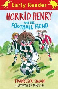 Cover image for Horrid Henry Early Reader: Horrid Henry and the Football Fiend: Book 6