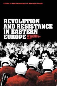 Cover image for Revolution and Resistance in Eastern Europe: Challenges to Communist Rule