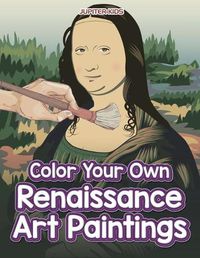 Cover image for Color Your Own Renaissance Art Paintings