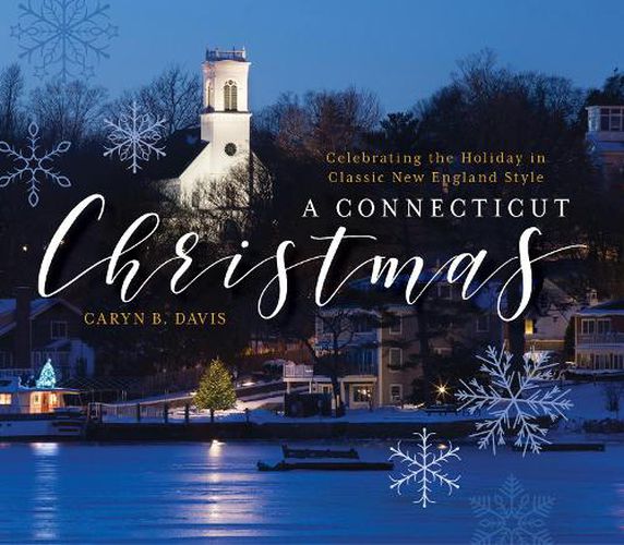 Cover image for A Connecticut Christmas: Celebrating the Holiday in Classic New England Style