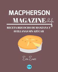 Cover image for Macpherson Magazine Chef's - Receta Bizcocho de manzana y avellanas sin azucar