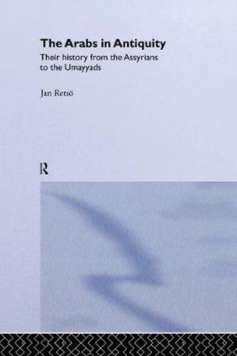 Cover image for The Arabs in Antiquity: Their History from the Assyrians to the Umayyads