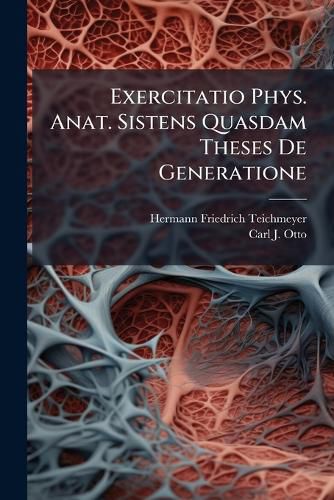 Cover image for Exercitatio Phys. Anat. Sistens Quasdam Theses De Generatione