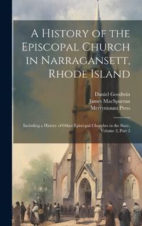 Cover image for A History of the Episcopal Church in Narragansett, Rhode Island