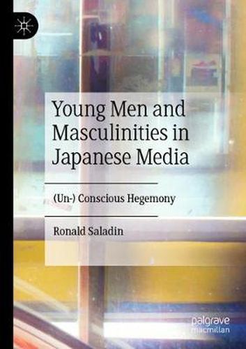 Cover image for Young Men and Masculinities in Japanese Media: (Un-) Conscious Hegemony