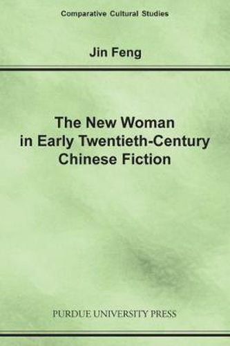 Cover image for The New Woman In Early Twentieth-Century Chinese Fiction