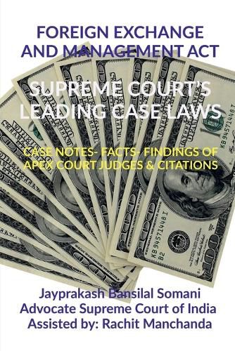 Cover image for Foreign Exchange and Management Act- Supreme Court's Leading Case Laws: Case Notes- Facts- Findings of Apex Court Judges & Citations