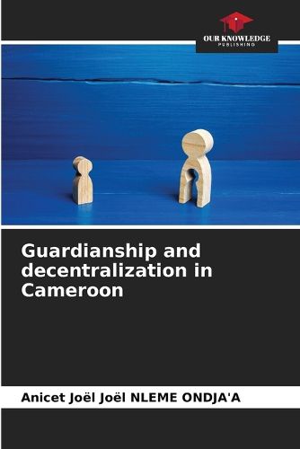 Cover image for Guardianship and decentralization in Cameroon