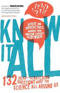 Cover image for Know It All: 132 Head-Scratching Questions about the Science All Around Us