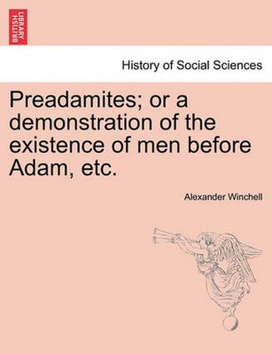Cover image for Preadamites; or a demonstration of the existence of men before Adam, etc.