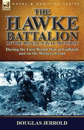 Cover image for The Hawke Battalion of the Royal Naval Division-During the First World War at Gallipoli and on the Western Front