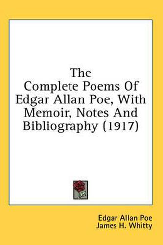 Cover image for The Complete Poems of Edgar Allan Poe, with Memoir, Notes and Bibliography (1917)