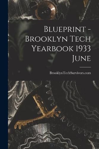 Cover image for Blueprint - Brooklyn Tech Yearbook 1933 June