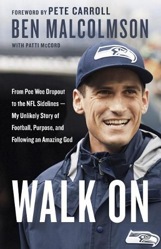 Cover image for Walk On: From Pee Wee Dropout to the Nfl Sidelines - My Unlikely Story of Football, Purpose and Following an Amazing God