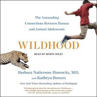 Cover image for Wildhood: The Epic Journey from Adolescence to Adulthood in Humans and Other Animals