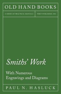 Cover image for Smiths' Work - With Numerous Engravings and Diagrams